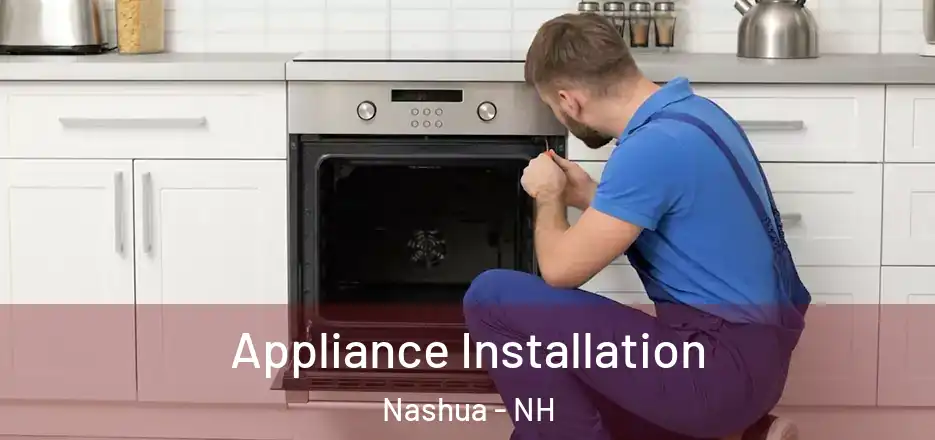 Appliance Installation Nashua - NH