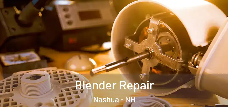 Blender Repair Nashua - NH