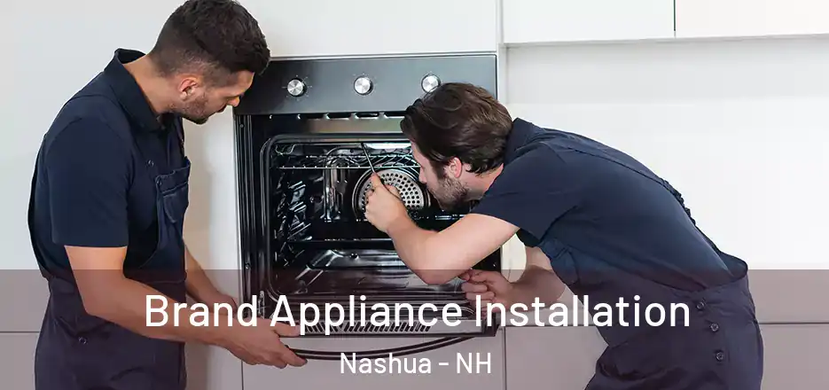 Brand Appliance Installation Nashua - NH