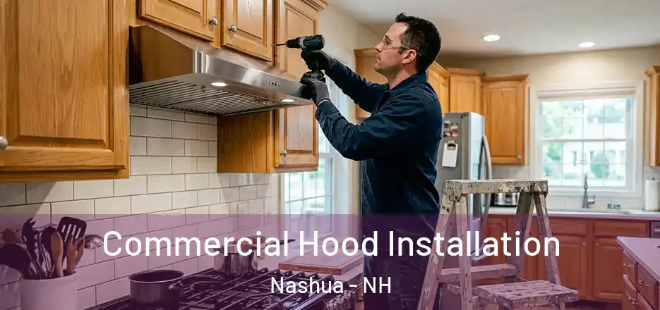 Commercial Hood Installation Nashua - NH