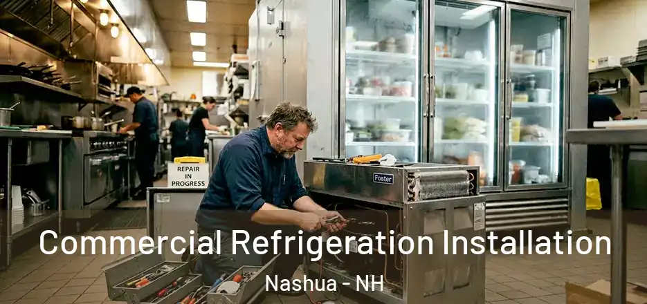  Commercial Refrigeration Installation Nashua - NH
