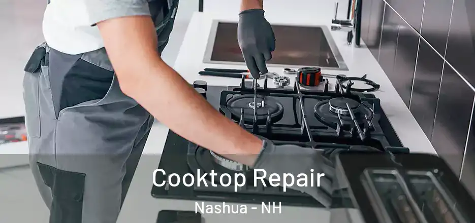 Cooktop Repair Nashua - NH