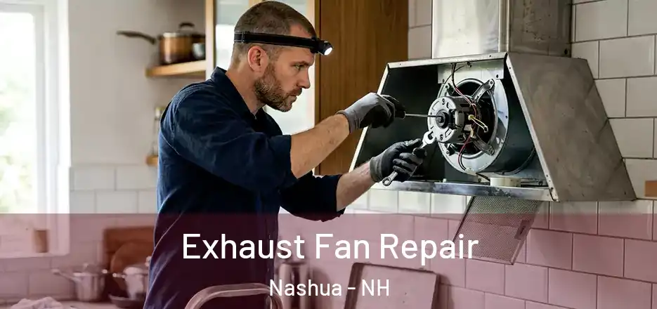 Exhaust Fan Repair Nashua - NH