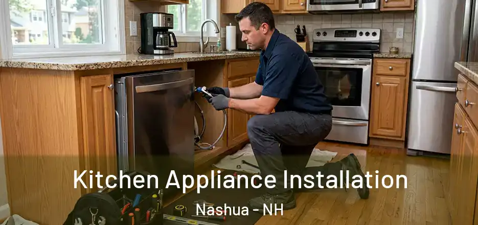 Kitchen Appliance Installation Nashua - NH