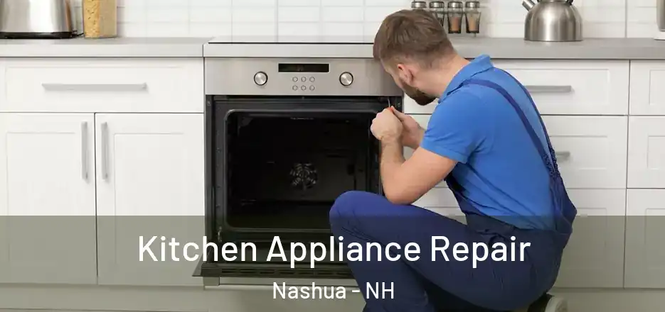 Kitchen Appliance Repair Nashua - NH