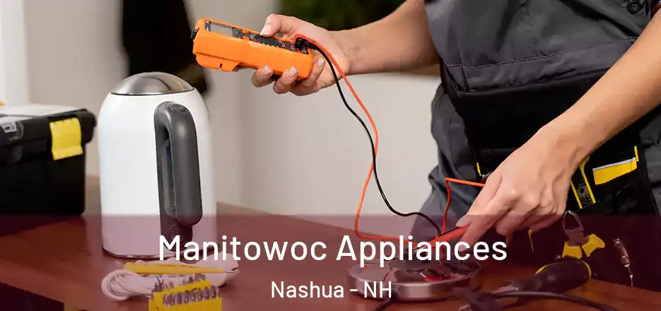 Manitowoc Appliances Nashua - NH