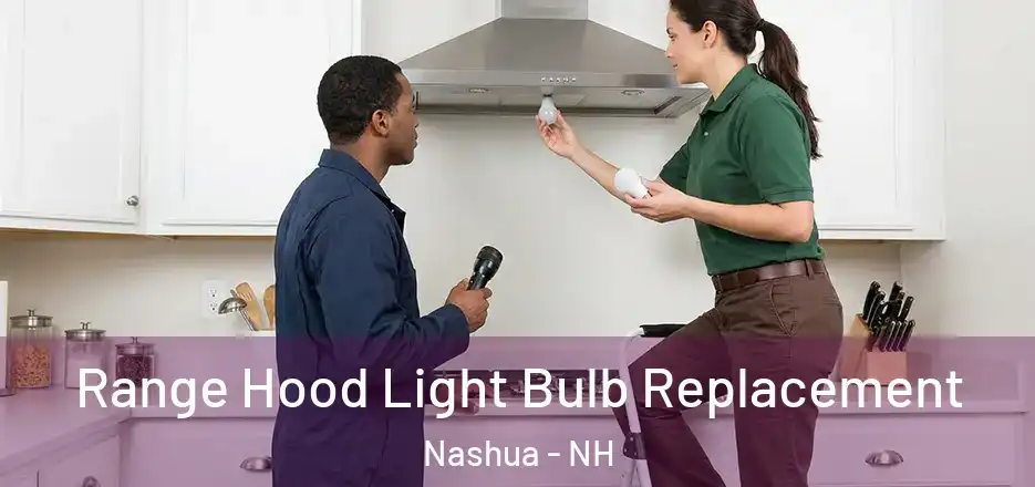 Range Hood Light Bulb Replacement Nashua - NH