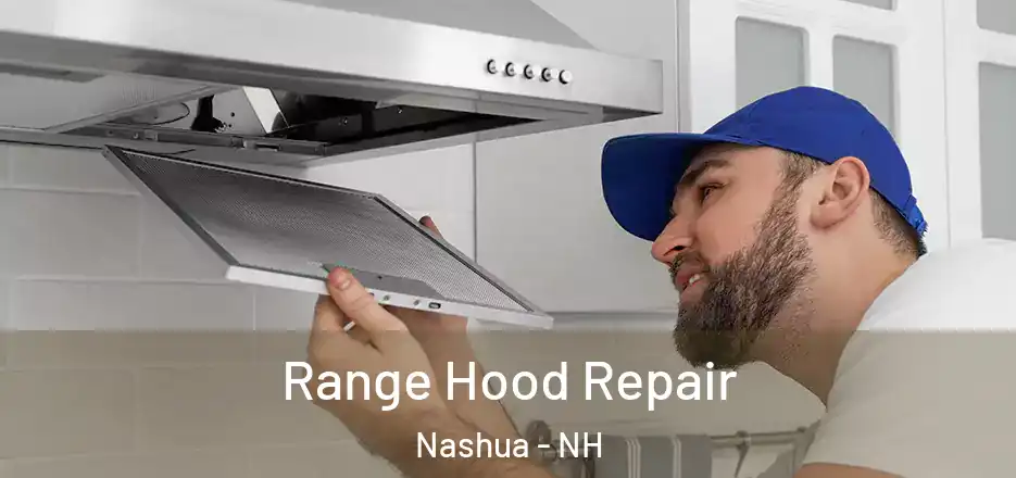 Range Hood Repair Nashua - NH
