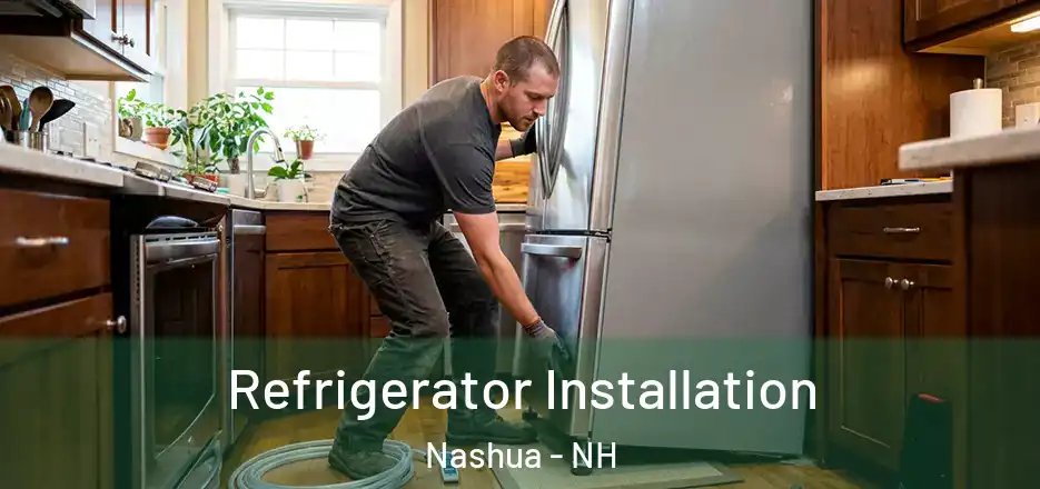 Refrigerator Installation Nashua - NH
