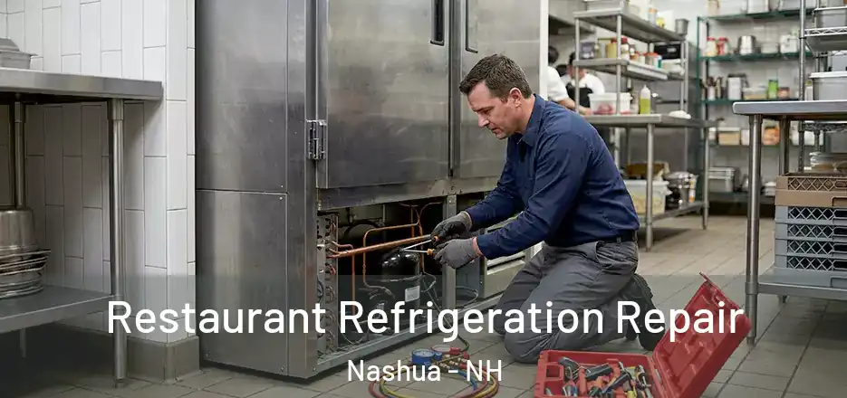 Restaurant Refrigeration Repair Nashua - NH