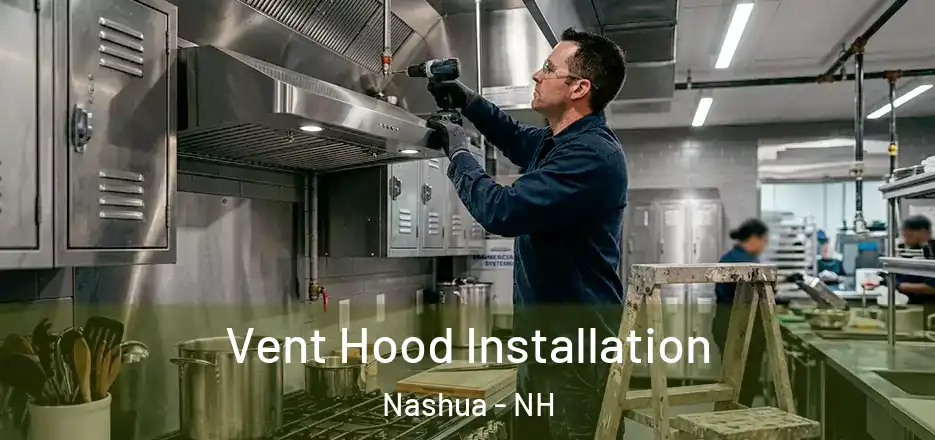  Vent Hood Installation Nashua - NH