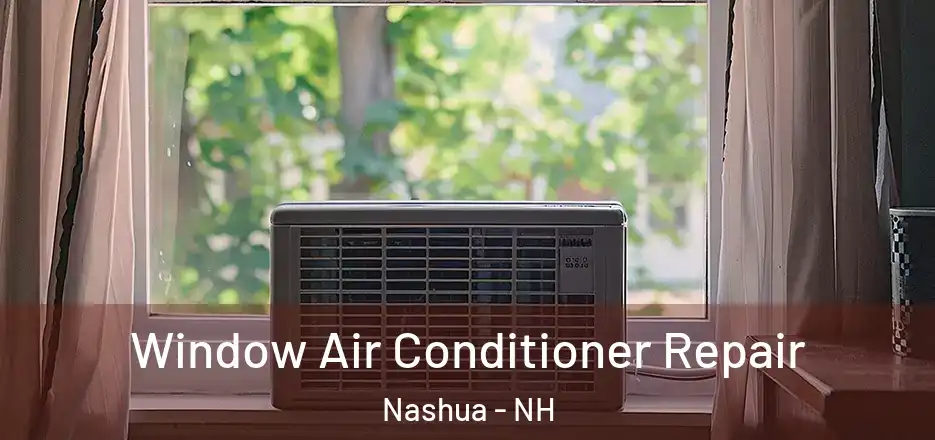 Window Air Conditioner Repair Nashua - NH